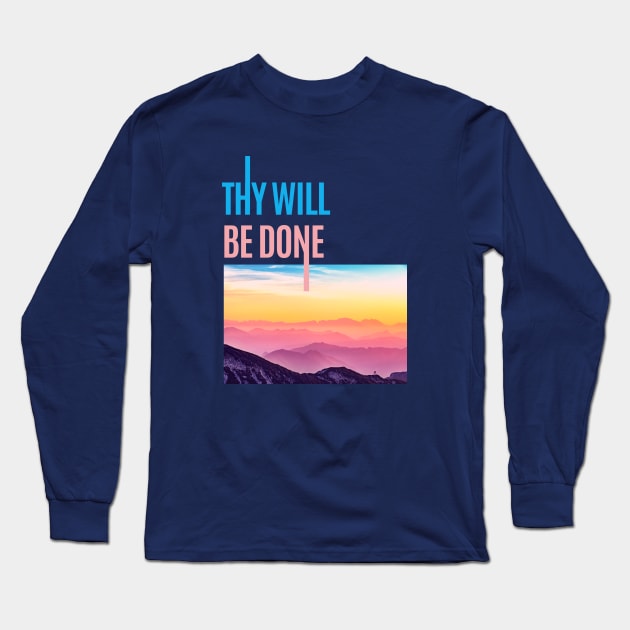 Thy Will Be Done  - Sober Gifts Men Women Long Sleeve T-Shirt by RecoveryTees